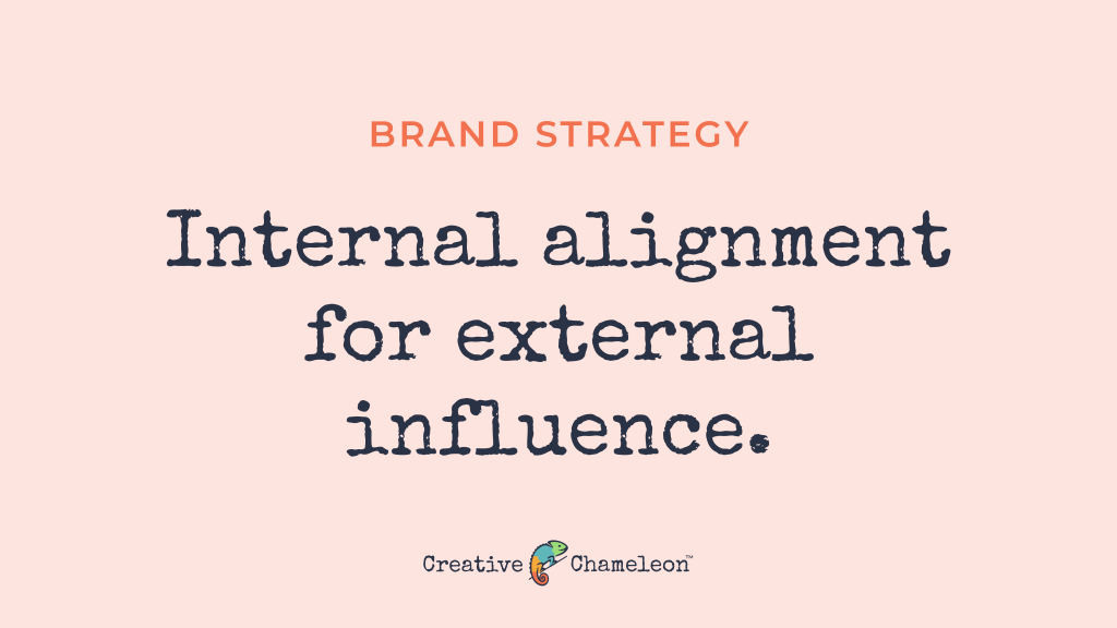 Brand strategy: internal alignment for external influence