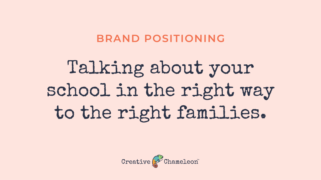 Brand positioning: talking about your school in the right way to the right families